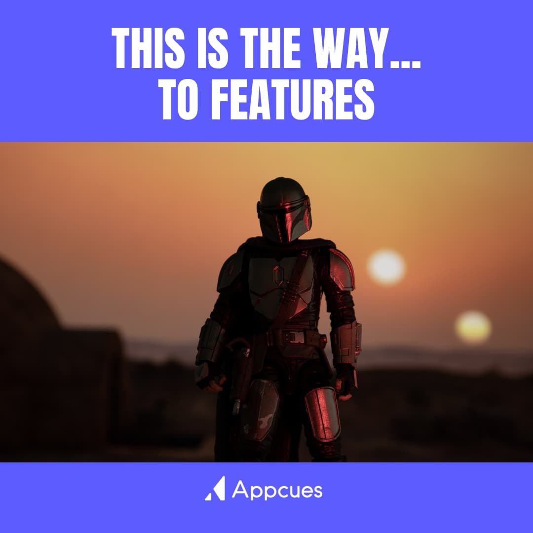 the mandalorian meme declaring "this is the way...to features"