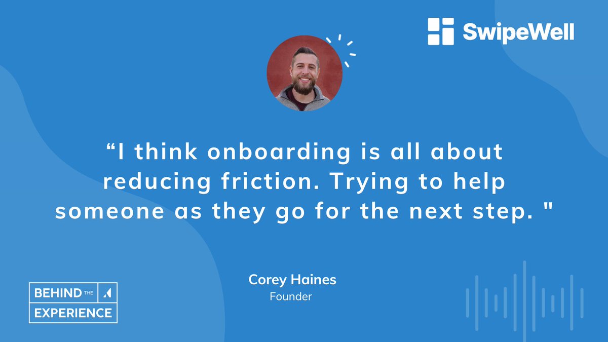 Corey Haines cofounder of SwipeWell quote about user onboarding