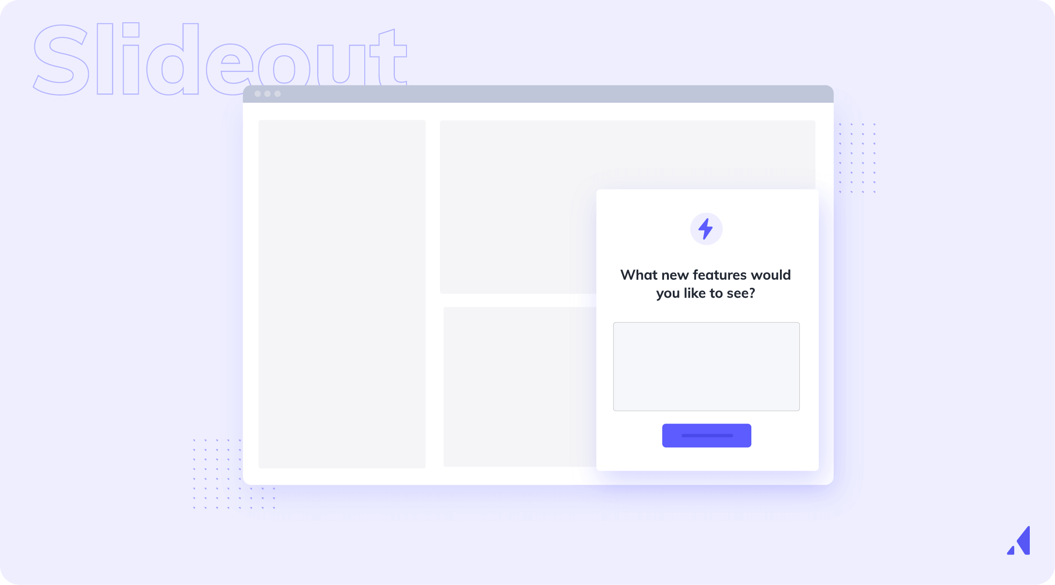 Slideouts are UI UX elements that are great for user onboarding and in-app messages.
