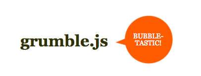 This is an image of a round bubble shaped tooltip callout. It is an unusual tooltip. An orange bubble says bubble tastic. This tooltip plugin is made with jquery. It says grumble.js