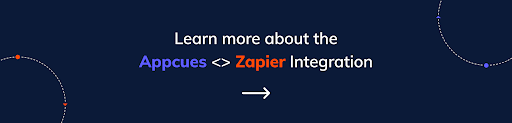 Learn more about the Appcues Zapier integration