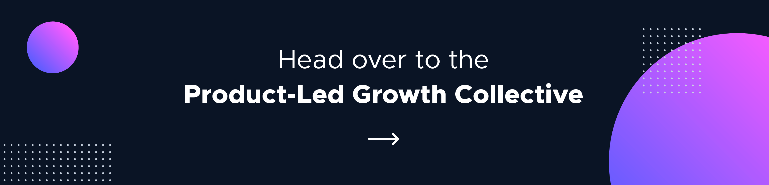 this is  a banner call to action button that says: head over to the product-led growth collective. click here to see the website