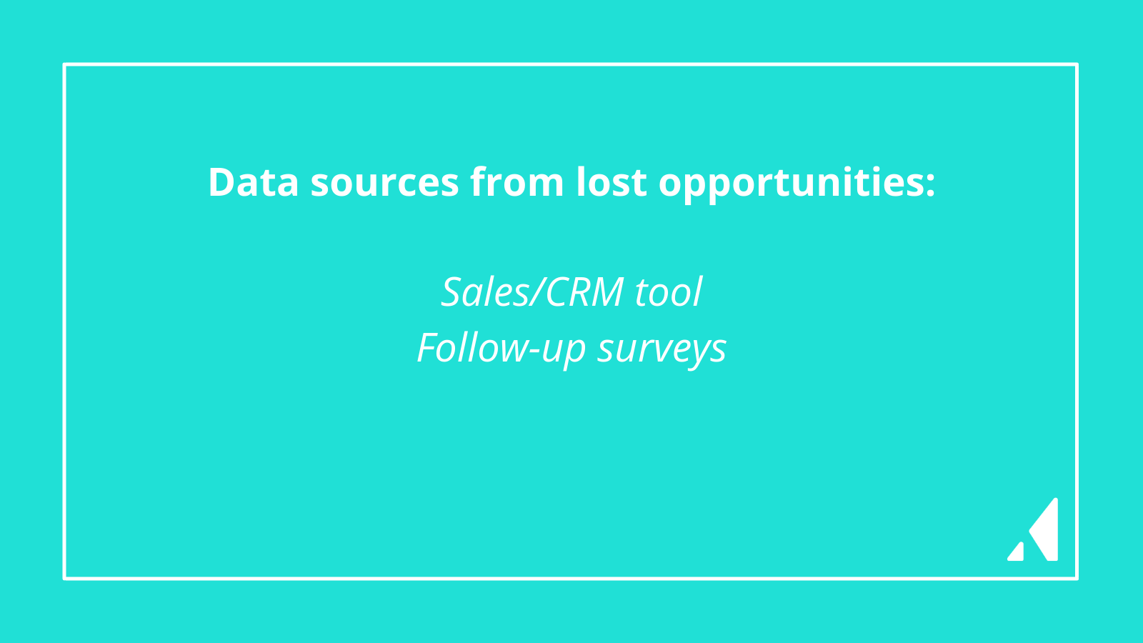 Data sources from lost opportunities