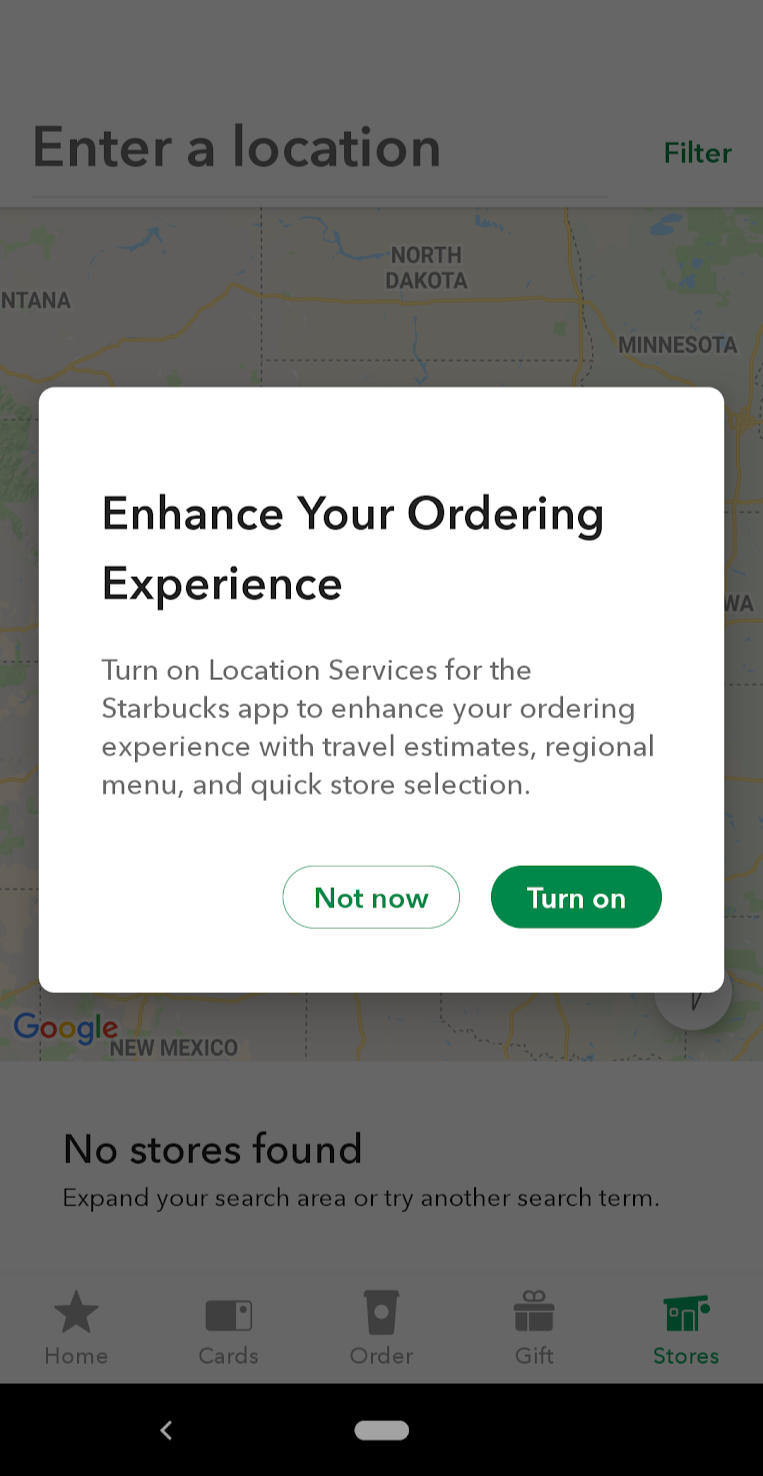 Starbuck's permission priming that says, "Enhance your ordering experience. Turn on location services for the Starbucks app to enhance your ordering experience with travel estimates, regional menu, and quick store selection."