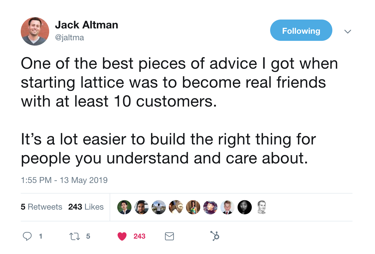 this is a tweet from jack altman about becoming friends with your SaaS customers to get feedback and build better products