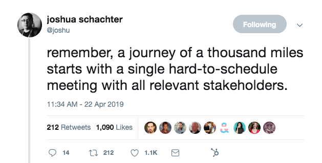 this is a tweet from joshu that reads: a journey of thousand miles starts with a single hard to schedule meeting with all relevant stakeholders