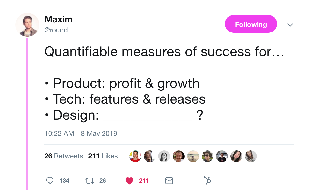 this is a tweet from maxim leyzerovich from capital one that reads: quantifiable measures of success for... product: profit and growth, tech: features and releases, design ___?
