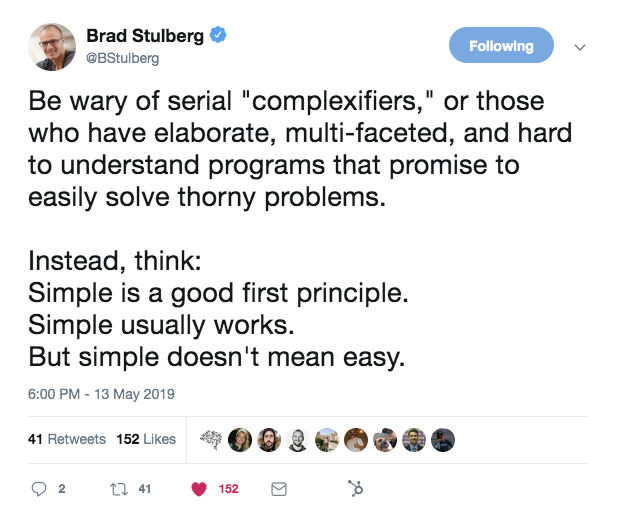 this is a tweet from brad stulberg that says: be wary of serial complexifiers. simple is a good principle, simple usually works, simple doesn't mean easy