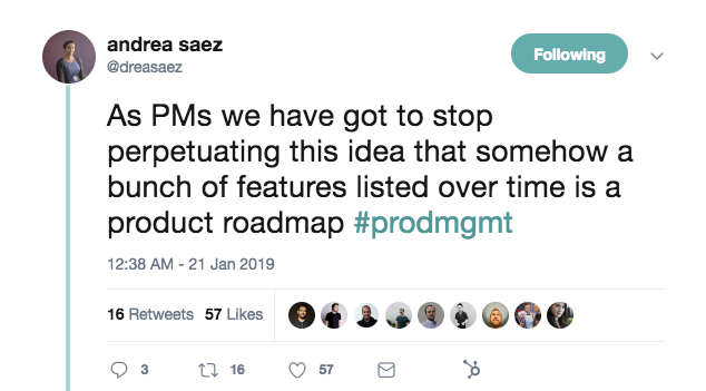 This is a tweet from Andrea Saez of ProdPad about how a gantt chart is not a product roadmap. The tweet says "as pms we have got to stop perpetuating this idea that somehow a bunch of features listed over timeis a product roadmap #prodmgmt"