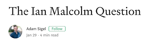 this is a screenshot of a medium article title showing the word "the ian malcolm question" in medium's sans serif font