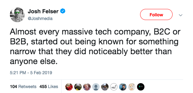 this is a tweet from josh felser about how massive tech companies, b2c or b2b, start out being known for a narrow thing that they do best