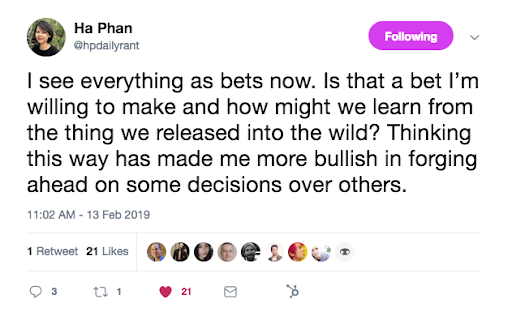 This is a tweet from senior product manager Ha Phan who says they are reframing decisions as bets