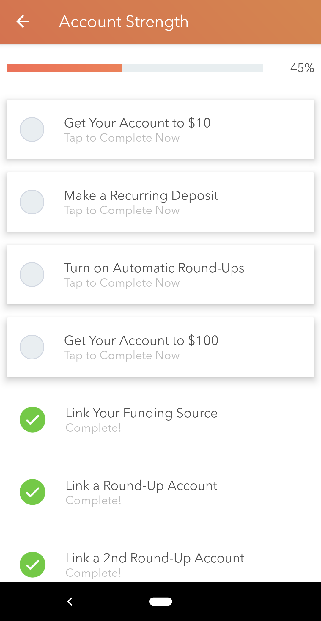 This is a screen capture from mobile banking and investment app Acorns. It shows Acorns' user onboaridng checklist. It's a great example of an onboarding checklist. Three items are checked off on the list and there is a % progress bar at the top. Unfinished tasks are shown with a grey circle next to them.