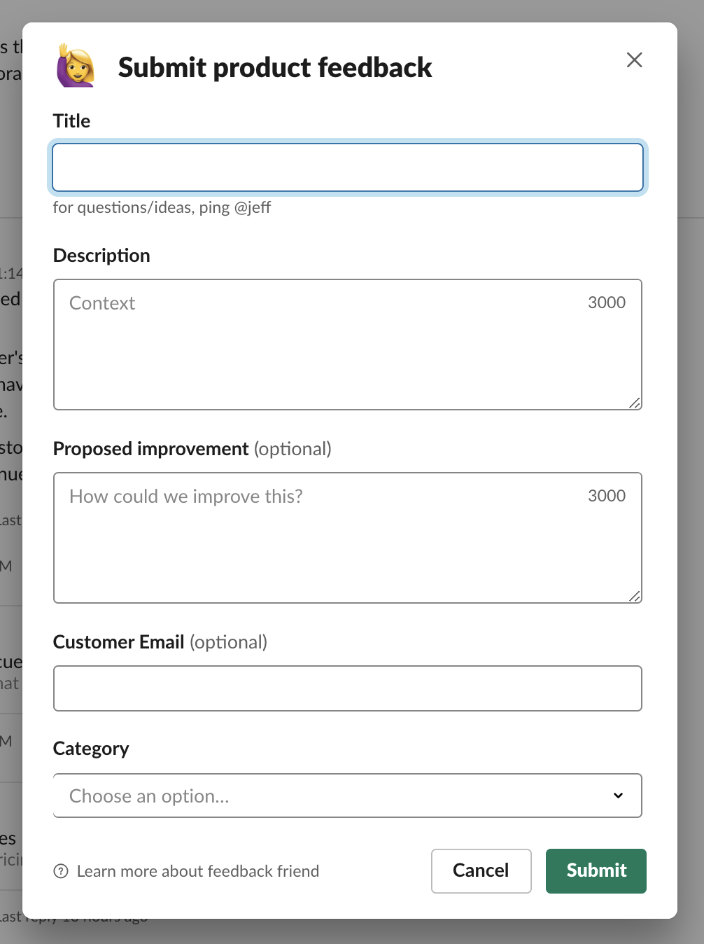 This is an example of an automatic form in Slack for submitting product feeback. the modal title is "submit prodduct feedback" and there are form fields. Information is automatically sent to Airtable.